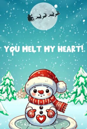 Hilarious Snowman Christmas Card – “You Melt Me… But Not Literally!