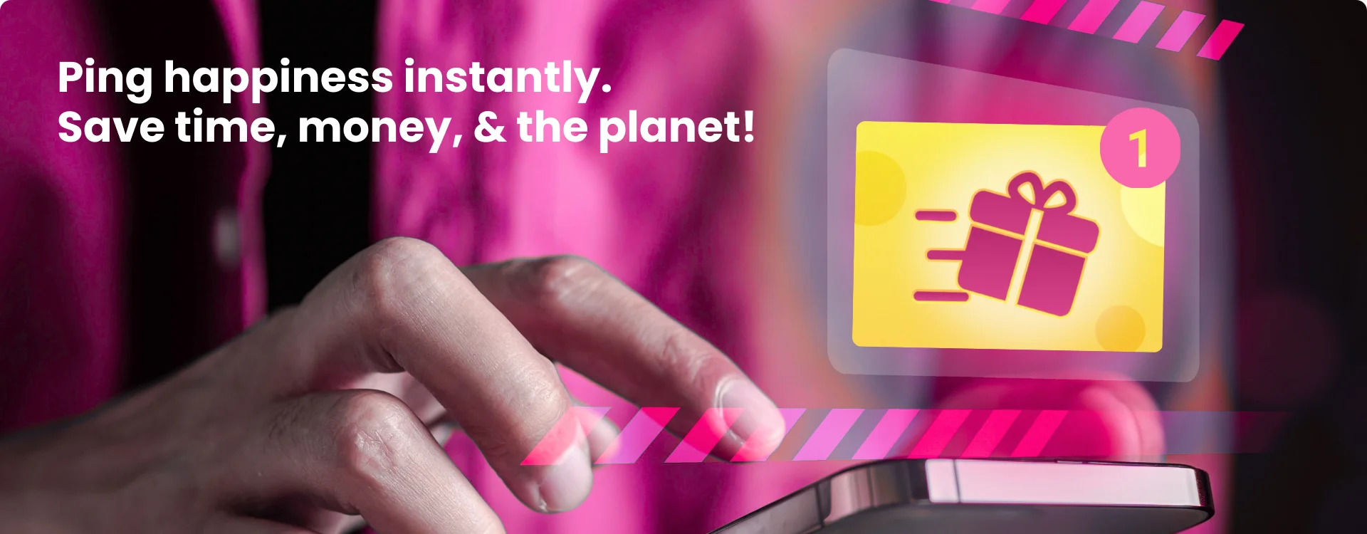 Ping happiness instantly. Save time, money, & the planet!