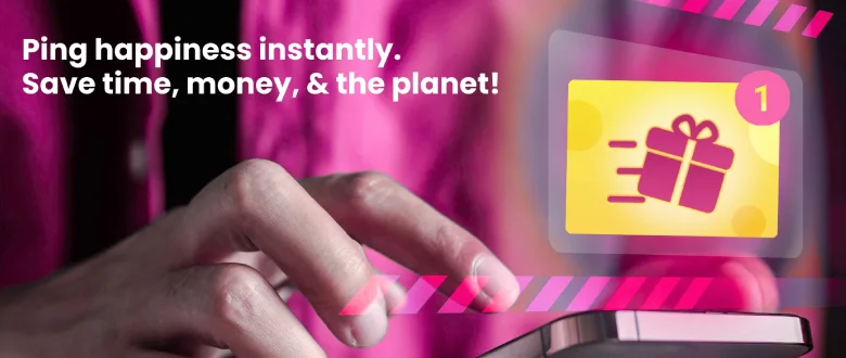 Ping happiness instantly. Save time, money, & the planet!