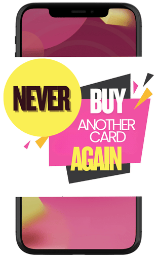 Never Buy Another Card Again